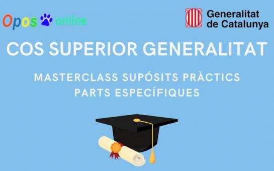 Masterclass supòsits pràctics - COS SUPERIOR DE LA GENERALITAT DE CATALUNYA PARTS ESPECÍFIQUES