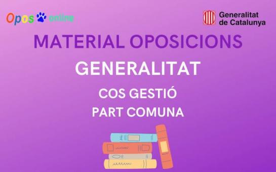 MATERIAL COS DE GESTIÓ DE LA GENERALITAT - PART COMUNA - TEMARI JULIOL 2022