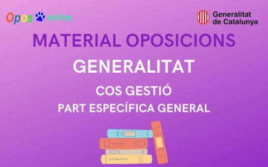 MATERIAL COS DE GESTIÓ DE LA GENERALITAT - PART ESPECIFICA GENERAL - TEMARI JULIOL 2022