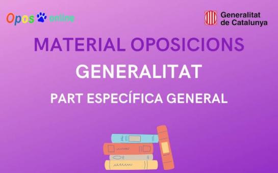 MATERIAL COS SUPERIOR DE LA GENERALITAT - PART ESPECIFICA GENERAL - TEMARI JULIOL 2022
