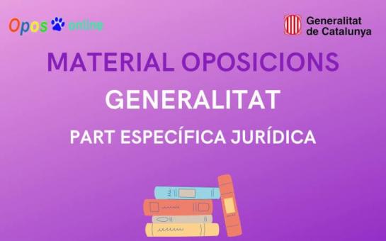 MATERIAL COS SUPERIOR DE LA GENERALITAT - PART ESPECIFICA JURÍDICA - TEMARI JULIOL 2022